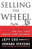 Selling The Wheel: Choosing The Best Way To Sell For You Your Company Your Customers