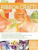The Complete Photo Guide to Ribbon Crafts: *All You Need to Know to Craft with Ribbon *The Essential Reference for Novice and Expert Ribbon Crafters ... Instructions for Over 100 Projects