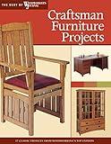 Craftsman Furniture Projects: Timeless Designs and Trusted Techniques from Woodworking's Top Experts (Fox Chapel Publishing) (Best of Woodworker's Journal)