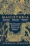 Magisteria: The Entangled Histories of Science & Religion