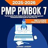 PMP PMBOK 7 2025-2026: The Complete Study Guide to Pass the Project Management Professional (PMP) Exam on Your First Try: Includes Practice Tests