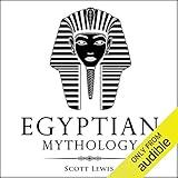 Egyptian Mythology: Classic Stories of Egyptian Myths, Gods, Goddesses, Heroes, and Monsters: Classical Mythology Series, Book 8