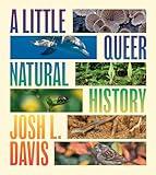 A Little Queer Natural History