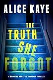 The Truth She Forgot: A gripping domestic suspense thriller