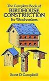 The Complete Book of Birdhouse Construction for Woodworkers (Dover Crafts: Woodworking)