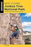 Best Climbs Joshua Tree National Park: The Best Sport And Trad Routes in the Park (Falcon Guides Best Climbs)