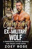 Curvy Girl and the Ex-Military Wolf: A Paranormal Shifter Romance (Pine Valley: Fated Mates Book 1)