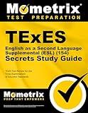 TExES English as a Second Language Supplemental (ESL) (154) Secrets Study Guide: TExES Test Review for the Texas Examinations of Educator Standards