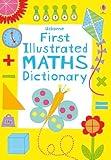 First Illustrated Maths Dictionary (Usborne Dictionaries) (Illustrated Dictionaries and Thesauruses)