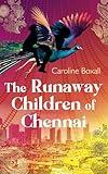 The Runaway Children of Chennai: Action adventure based on the true stories of street children in India (The Secret Children of India)