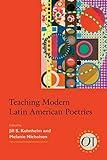 Teaching Modern Latin American Poetries (Options for Teaching)