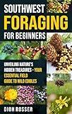 Southwest Foraging for Beginners: Unveiling Nature’s Hidden Treasures – Your Essential Field Guide to Wild Edibles