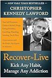 Recover to Live: Kick Any Habit, Manage Any Addiction: Your Self-Treatment Guide to Alcohol, Drugs, Eating Disorders, Gambling, Hoarding, Smoking, Sex, and Porn