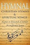 Hymnal: Ancient Hymns & Spiritual Songs: Lyrics to thousands of popular & traditional Christian hymns