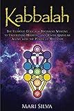 Kabbalah: The Ultimate Guide for Beginners Wanting to Understand Hermetic and Jewish Qabalah Along with the Power of Mysticism (Jewish Spirituality)
