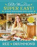 The Pioneer Woman Cooks―Super Easy!: 120 Shortcut Recipes for Dinners, Desserts, and More