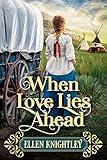 When Love Lies Ahead: A Historical Western Romance Novel (Brave Hearts of the Frontier)