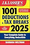 J.K. Lasser's 1001 Deductions & Tax Breaks 2025: Your Complete Guide to Everything Deductible