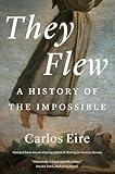 They Flew: A History of the Impossible