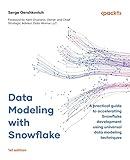 Data Modeling with Snowflake: A practical guide to accelerating Snowflake development using universal data modeling techniques