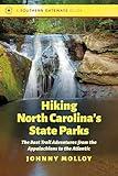 Hiking North Carolina's State Parks: The Best Trail Adventures from the Appalachians to the Atlantic (Southern Gateways Guides)