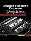 Industrial Engineering Foundations: Bridging the Gap between Engineering and Management