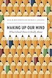 Making Up Our Mind: What School Choice Is Really About (History and Philosophy of Education Series)