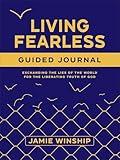 Living Fearless Guided Journal: Exchanging the Lies of the World for the Liberating Truth of God