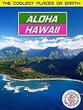 The Coolest Places on Earth: Aloha Hawaii