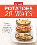 America's Test Kitchen Potatoes 20 Ways: Baked, Fried, Mashed, Smashed, and more