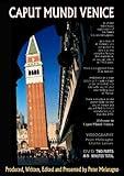 CAPUT MUNDI VENICE: A unique 85-minute travelogue/travel-essay exploration of Venice. View it as a complete feature film