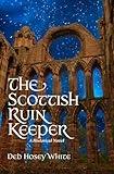 The Scottish Ruin Keeper: A Historical Novel