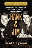 Hank and Jim: The Fifty-Year Friendship of Henry Fonda and James Stewart (A Biography of Two Hollywood Legends)