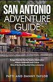 San Antonio Adventure Guide: Budget-Friendly Family Vacation Destination - Historic Landmarks and Culture - One of the Most Haunted Cities in America