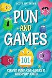 Pun and Games – 101 Clever Puns, One-Liners & Wordplay Jokes (The Punny Series)