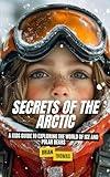 Secrets of the Arctic: A Kids Guide to Exploring the World of Ice and Polar Bears