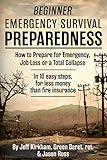 Beginner Emergency Survival Preparedness: How to Prepare for Emergency, Job Loss or a Total Collapse.