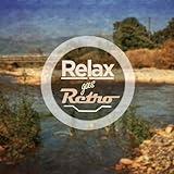 Relax Goes Retro - Instrumental Versions of Your Favorite Pop Songs for Meditation, Sleep, Yoga, Relaxation and More Like the Tide Is High, Gloria, Scarborough Fair, Killing Me Softly, You Light up My Life, And More!