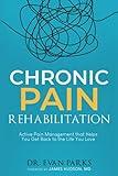 Chronic Pain Rehabilitation: Active pain management that helps you get back to the life you love