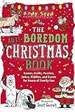 Anti-Boredom Christmas Book: Games, Crafts, Puzzles, Jokes, Riddles, and Carols for Hours of Family Fun (Anti-Boredom Books)