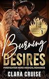 Burning Desires Book 1: Firefighter Hero Medical Romance (Attraction Ablaze in Serenity)