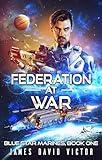 Federation at War (Blue Star Marines Book 1)
