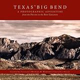 Texas Big Bend: A Photographic Adventure from the Pecos to the Rio Grande