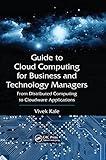 Guide to Cloud Computing for Business and Technology Managers: From Distributed Computing to Cloudware Applications