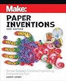 Make: Paper Inventions: Simple Supplies, Creative Engineering, Extraordinary Fun!