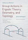 Group Actions in Ergodic Theory, Geometry, and Topology: Selected Papers