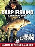 Carp Fishing: A Practical Guide - Julian Cundiffe (Masters of Fishing & Angling)