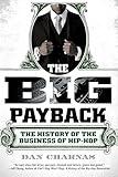 The Big Payback: The History of the Business of Hip-Hop