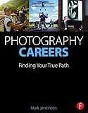 Photography Careers: Finding Your True Path