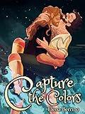 Capture the Colors (Queer Novellas Book 1)